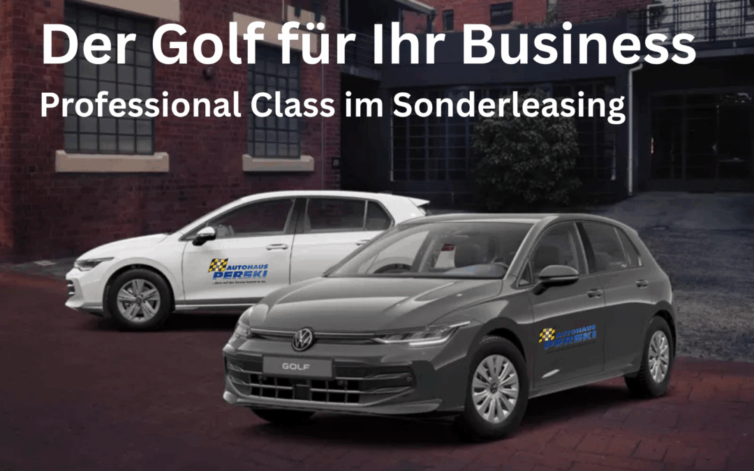 Der Golf für Ihr Buisness- Sonderleasing für Professional Class